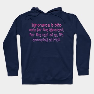 Ignorance is bliss Hoodie